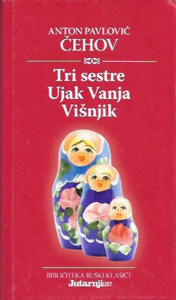 Tri sestre / Ujak Vanja / Višnjik