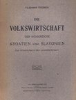 Die Volkswirtschaft der Königreiche Kroatien und Slavonien vom Standpunkte der Landwirtschaft