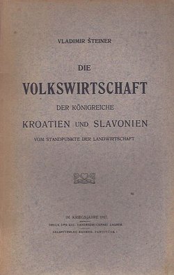 Die Volkswirtschaft der Königreiche Kroatien und Slavonien vom Standpunkte der Landwirtschaft