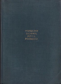 Podreczny slownik jezyka polskiego (nadruk z 1939)