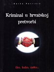 Kriminal u hrvatskoj pretvorbi. Tko, kako, zašto