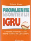 Promijenite igru. Kako se osloboditi loših navika i postići pozitivne promjene u životu