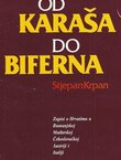 Od Karakaša do Biferna. Zapisi o Hrvatima u Rumunjskoj, Mađarskoj, Čehoslovačkoj, Austriji i Italiji