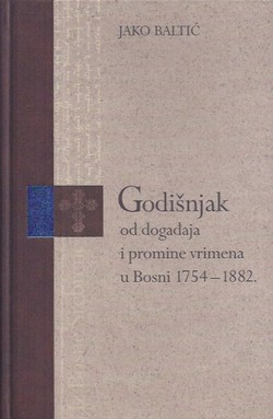 Godišnjak od događaja i promine vrimena u Bosni 1754-1882.