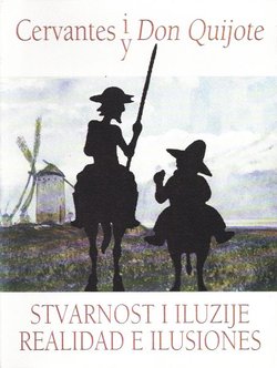 Cervantes i Don Quijote. Stvarnost i iluzije / Cervantes y Don Quijote. Realidad e ilusiones