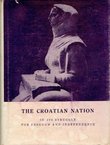 The Croatian Nation in Its Struggle for Freedom and Independence