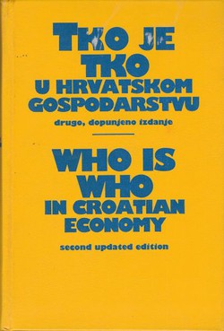 Tko je tko u hrvatskom gospodarstvu (2.dop.izd.) / Who is Who in Croatian Economy (2nd Enlarged Ed.)