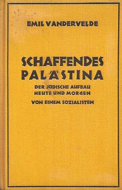 Schaffendes Palästina. Der jüdische Aufbau heute und morgen. Von einem Sozialisten