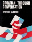 Croatian through Conversation / Hrvatski u razgovoru (5.izd.)