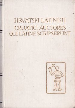 Hrvatski latinisti / Croatici auctores qui Latine scripserunt I (PSHK 2)