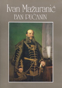 Ivan Mažuranić. Ban pučanin / Ivan Mažuranić. Der Banus aus dem Volke