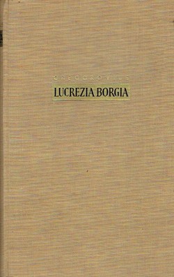 Lucrezia Borgia. Život papine kćeri