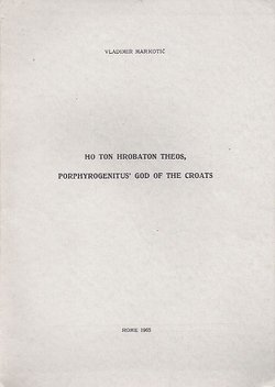 Ho ton Hrobaton theos. Porphyrogenitus' God of the Croats