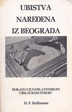 Ubistva naređena iz Beograda. Dokazi o jugoslavenskom ubilačkom stroju
