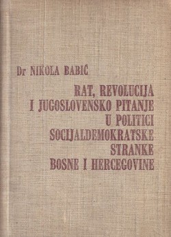 Rat, revolucija i jugoslovensko pitanje u politici Socijaldemokratske stranke Bosne i Hercegovine