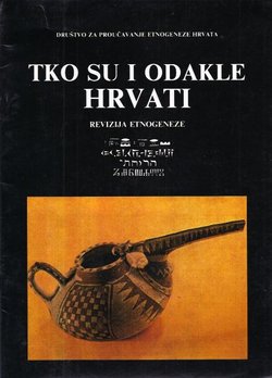 Tko su i odakle Hrvati. Revizija etnogeneze