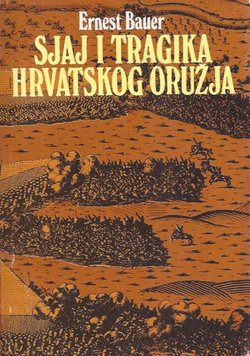 Sjaj i tragika hrvatskog oružja (2.izd.)