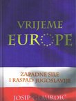 Vrijeme Europe. Zapadne sile i raspad Jugoslavije