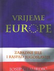 Vrijeme Europe. Zapadne sile i raspad Jugoslavije