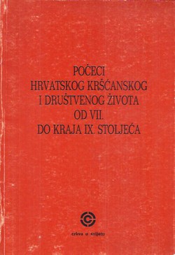 Počeci hrvatskog kršćanskog i društvenog života od VII. do kraja IX. stoljeća