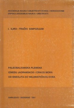 I. Iliro-trački simpozijum. Paleobalkanska plemena između Jadranskog i Crnog mora od eneolita do helenističkog doba