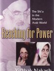 Reaching for Power. The Shi'a in the Modern Arab World