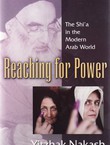 Reaching for Power. The Shi'a in the Modern Arab World