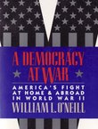 A Democracy at War. America's Fight at Home & Abroad in World War II
