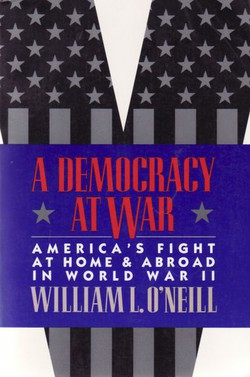 A Democracy at War. America's Fight at Home & Abroad in World War II