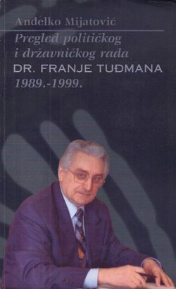 Pregled političkog i državničkog rada dr. Franje Tuđmana 1989.-1999.