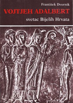 Vojtjeh Adalbert svetac Bijelih Hrvata