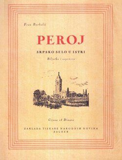 Peroj. Srpsko selo u Istri. Bilješke i uspomene (pretisak iz 1933)
