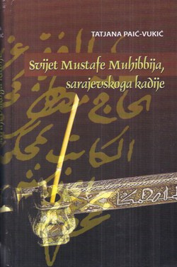 Svijet Mustafe Muhibbija, sarajevskoga kadije