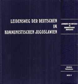 Leidensweg der Deutschen im kommunistischen Jugoslawien 1944-1948 I-II