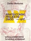 Arhitektonski projektni zavod - APZ. Prilog poslijeratnoj hrvatskoj arhitekturi