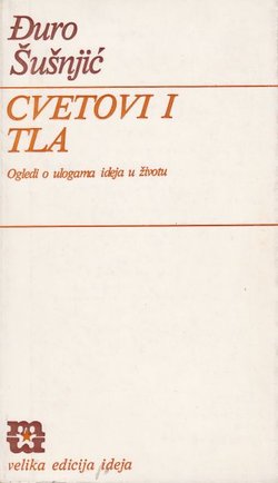 Cvetovi i tla. Ogledi o ulogama ideja u životu