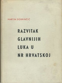 Razvitak glavnijih luka u NR Hrvatskoj. Za jadransku gospodarsku orijentaciju