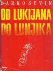 Od Lukijana do Lunjika. Povijesni pregled i antologija naučnofantastičke literature