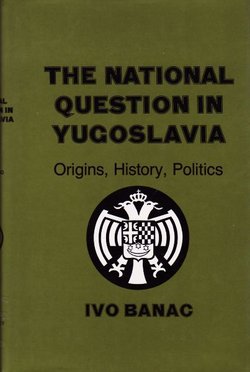 The National Question in Yugoslavia. Origins, History, Politics