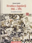 Hrvatska u Jugoslaviji 1945. - 1991. od zajedništva do razlaza