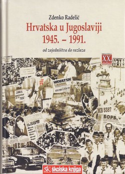 Hrvatska u Jugoslaviji 1945. - 1991. od zajedništva do razlaza
