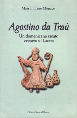 Agostino da Trau. Un domenicano croato vescovo di Lucera