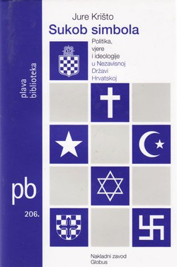 Sukob simbola. Politika, vjere i ideologije u Nezavisnoj Državi Hrvatskoj