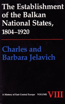 The Establishment of the Balkan National States, 1804-1920