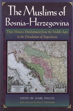 The Muslims of Bosnia-Herzegovina. Their Historic Development from the Middle Ages to the Dissolution of Yugoslavia