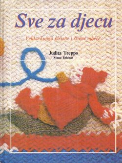 Sve za djecu. Velika knjiga pletene i šivene odjeće