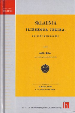 Skladnja ilirskoga jezika za niže gimnazije (pretisak iz 1859)