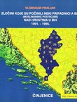 Zločini koje su počinili neki pripadnici A BiH (muslimanske postrojbe) nad Hrvatima u BiH 1991.-1995. Činjenice