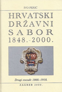 Hrvatski Državni Sabor 1848.-2000. II. 1868.-1918.
