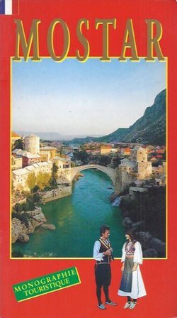 Mostar. Monographie touristique